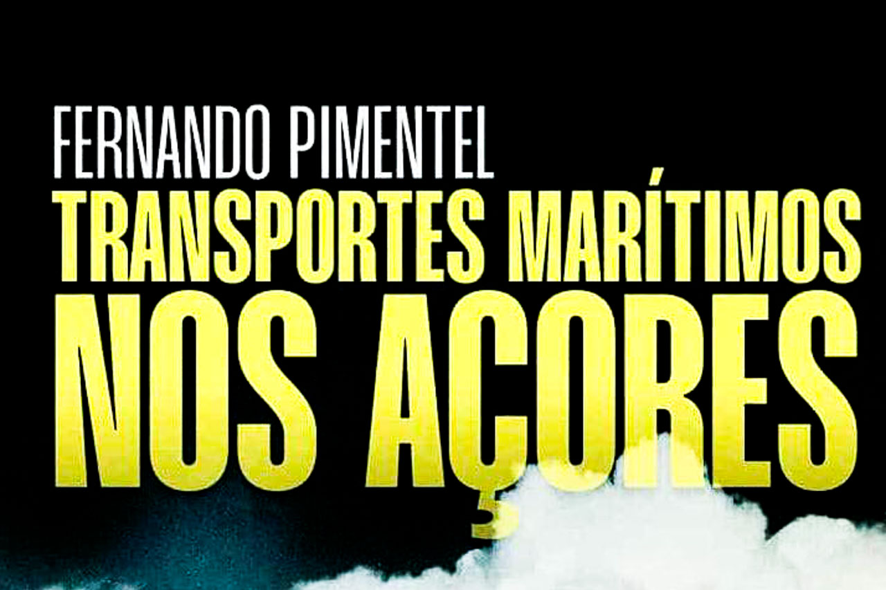 “Transportes Marítimos nos Açores”, novo livro de Fernando Pimentel